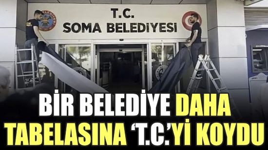 AKP'den CHP'ye geçen bir belediye daha tabelasına T. C.'yi astı