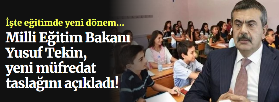 Milli Eğitim Bakanı Yusuf Tekin yeni müfredat taslağını açıkladı!