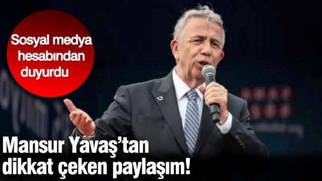 Mansur Yavaş’tan dikkat çeken paylaşım! Sosyal medya hesabından duyurdu